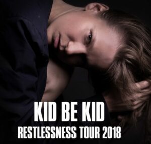 KID BE KID „Restlessness Tour 2018 plus Restlessness (LiejiONE Remix)