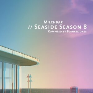 MILCHBAR // Seaside Season 8 compiled by Blank & Jones
