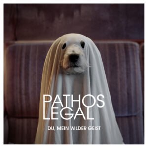 Pathos Legal „Du, mein wilder Geist“